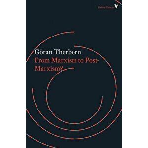 From Marxism to Post-Marxism?, Paperback - Goeran Therborn imagine