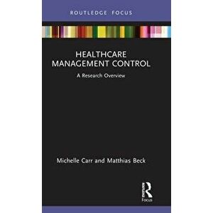 Healthcare Management Control. A Research Overview, Hardback - Matthias Beck imagine