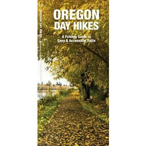 Oregon Day Hikes. A Folding Guide to Easy & Accessible Trails, Paperback - Waterford Press imagine