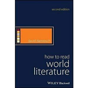 How to Read World Literature, Second Edition, Paperback - D Damrosch imagine