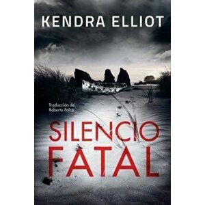 Silencio fatal, Paperback - Kendra Elliot imagine
