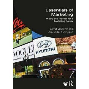 Essentials of Marketing. Theory and Practice for a Marketing Career, Paperback - Alex Thompson imagine