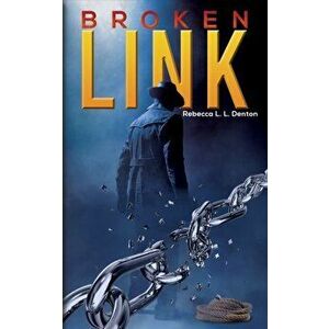 Broken Link, Paperback - Rebecca L. L. Denton imagine