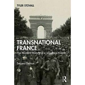 Transnational France. The Modern History of a Universal Nation, 2 ed, Paperback - Tyler (Fordham University, USA) Stovall imagine