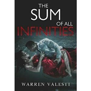 The Sum of All Infinities, Paperback - Warren Valesti imagine