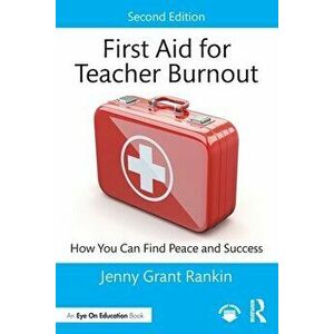First Aid for Teacher Burnout. How You Can Find Peace and Success, 2 ed, Paperback - *** imagine