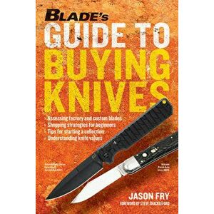 BLADE'S Guide to Buying Knives, Paperback - Jason Fry imagine
