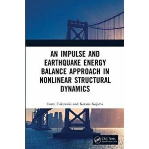 An Impulse and Earthquake Energy Balance Approach in Nonlinear Structural Dynamics, Paperback - *** imagine
