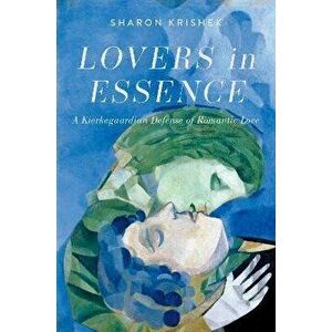 Lovers in Essence. A Kierkegaardian Defense of Romantic Love, Hardback - *** imagine
