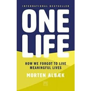 One Life. How we forgot to live meaningful lives, 2 ed, Paperback - Morten Albaek imagine