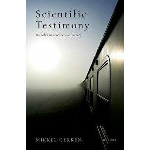 Scientific Testimony. Its roles in science and society, Hardback - *** imagine