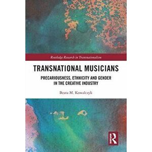 Transnational Musicians. Precariousness, Ethnicity and Gender in the Creative Industry, Paperback - *** imagine