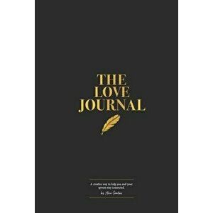The Love Journal. A creative way to help you and your spouse Stay Connected, Hardback - Alice Sanders imagine