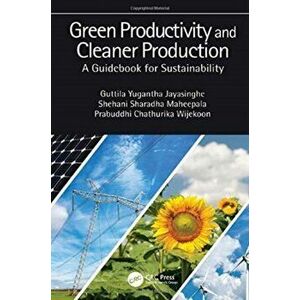 Green Productivity and Cleaner Production. A Guidebook for Sustainability, Paperback - Prabuddhi Chathurika Wijekoon imagine