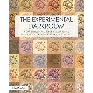 The Experimental Darkroom. Contemporary Uses of Traditional Black & White Photographic Materials, Paperback - *** imagine