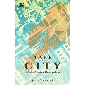 Take the City - Voices of Radical Municipalism, Paperback - Kali Akuno imagine