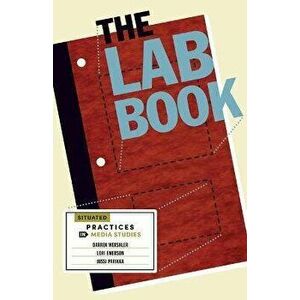 The Lab Book. Situated Practices in Media Studies, Paperback - Jussi Parikka imagine