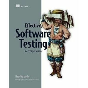 Effective Software Testing, Paperback - Mauricio Aniche imagine
