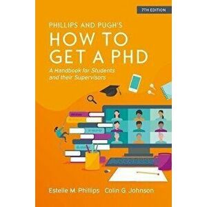 How to Get a PhD: A Handbook for Students and Their Supervisors. 7 ed, Paperback - Colin Johnson imagine