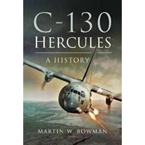 C-130 Hercules. A History, Paperback - Martin W Bowman imagine