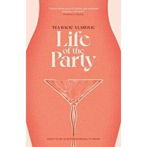 Life of the Party, Paperback - Tea Hacic-Vlahovic imagine