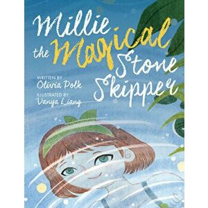 Millie the Magical Stone Skipper, Hardback - Olivia Polk imagine