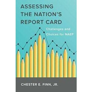 Assessing the Nation's Report Card. Challenges and Choices for NAEP, Paperback - Chester E., Jr. Finn imagine