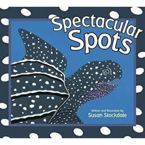 Spectacular Spots, Paperback - Susan Stockdale imagine