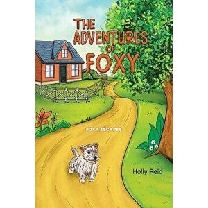 The Adventures of Foxy. Foxy Escapes, Paperback - Holly Reid imagine