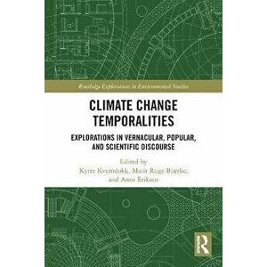 Climate Change Temporalities. Explorations in Vernacular, Popular, and Scientific Discourse, Paperback - *** imagine