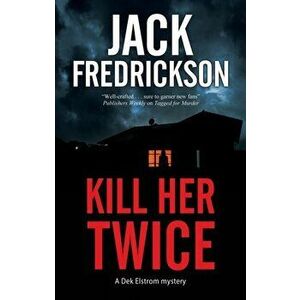 Kill Her Twice. Main, Paperback - Jack Fredrickson imagine