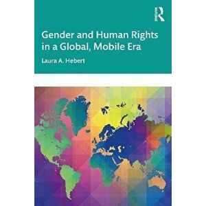 Gender and Human Rights in a Global, Mobile Era, Paperback - *** imagine