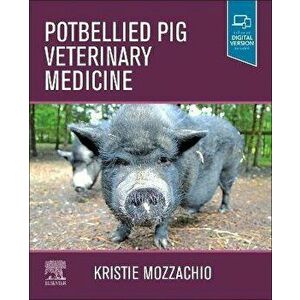 Potbellied Pig Veterinary Medicine, Paperback - Kristie Mozzachio imagine