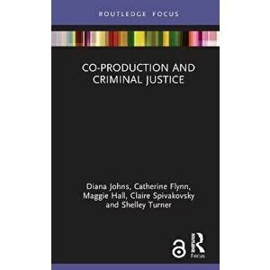 Co-production and Criminal Justice, Hardback - Shelley Turner imagine