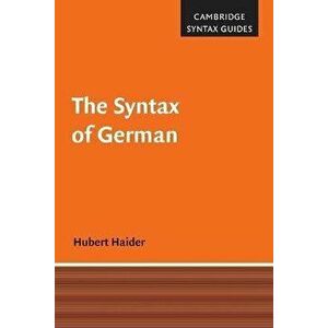 The Syntax of German, Paperback - Hubert (Universitat Salzburg) Haider imagine