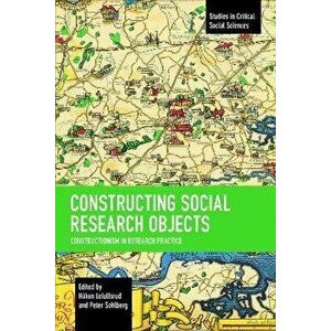 Constructing Social Research Objects. Constructionism in research practice, Paperback - *** imagine