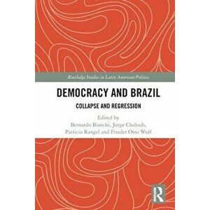 Democracy and Brazil. Collapse and Regression, Paperback - *** imagine