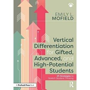 Vertical Differentiation for Gifted, Advanced, and High-Potential Students. 25 Strategies to Stretch Student Thinking, Paperback - *** imagine