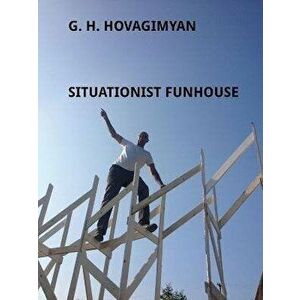 G. H. Hovagimyan. Situationist Funhouse, Paperback - Stephen Zacks imagine
