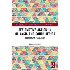 Affirmative Action in Malaysia and South Africa. Preference for Parity, Paperback - Hwok-Aun Lee imagine