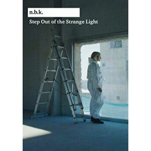 Step Out of the Strange Light. n.b.k. Berlin Bd. 13, Paperback - *** imagine