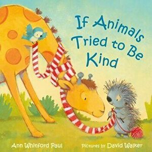 If Animals Tried to Be Kind, Board book - Ann Whitford Paul imagine
