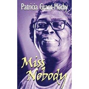 Miss Nobody, Paperback - Patricia Grant-Morby imagine