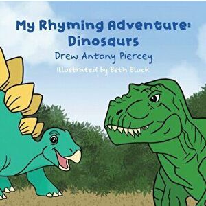 My Rhyming Adventure: Dinosaurs, Paperback - Drew Antony Piercey imagine