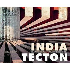 India Tecton. Gebautes Indien / Architectural Expressions in India, Hardback - Nicolaus Schmidt imagine