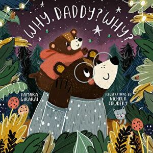 Why, Daddy? Why?, Board book - Tamara Girardi imagine