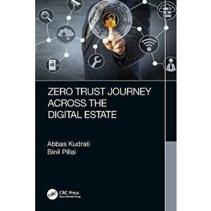 Zero Trust Journey Across the Digital Estate, Paperback - Binil A. Pillai imagine