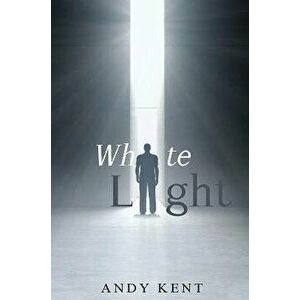 White Light, Paperback - Andy Kent imagine