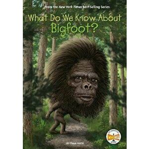 What Do We Know About Bigfoot?, Paperback - Who HQ imagine