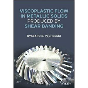 Viscoplastic Flow in Solids Produced by Shear Banding, Hardback - RB Pecherski imagine